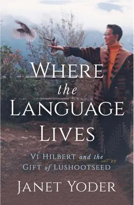 Unde trăiește limba: VI Hilbert and the Gift of Lushootseed - Where the Language Lives: VI Hilbert and the Gift of Lushootseed