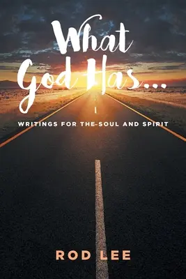Ce are Dumnezeu...: Scrieri pentru suflet și spirit - What God Has...: Writings for the Soul and Spirit