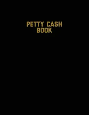 Petty Cash Book: Jurnal de bonuri, înregistrare a soldului, ține evidența conturilor micilor afaceri și a registrului contabil personal, cheltuieli și venituri Boo - Petty Cash Book: Voucher Log, Balance Record, Keep Track Of Small Business Accounts & Personal Accounting Ledger, Expenses & Income Boo