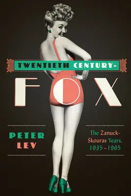 Twentieth Century-Fox: Anii Zanuck-Skouras, 1935-1965 - Twentieth Century-Fox: The Zanuck-Skouras Years, 1935-1965