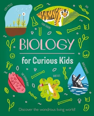 Biologie pentru copii curioși: Descoperă minunata lume vie! - Biology for Curious Kids: Discover the Wondrous Living World!