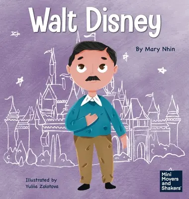 Walt Disney: A Kid's Book About Making Your Dreams Come True