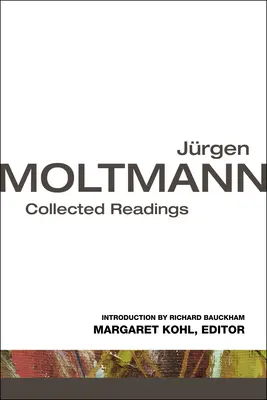 Jurgen Moltmann: Culegere de lecturi - Jurgen Moltmann: Collected Readings
