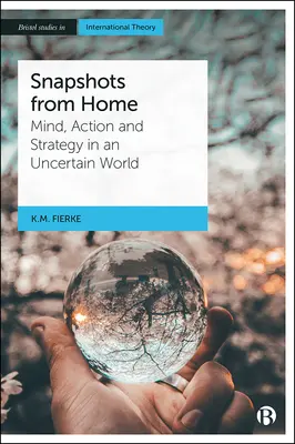 Snapshots from Home: Minte, acțiune și strategie într-o lume incertă - Snapshots from Home: Mind, Action and Strategy in an Uncertain World