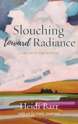 Înclinându-mă spre strălucire - Slouching Toward Radiance