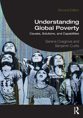 Understanding Global Poverty: Cauze, soluții și capacități - Understanding Global Poverty: Causes, Solutions, and Capabilities