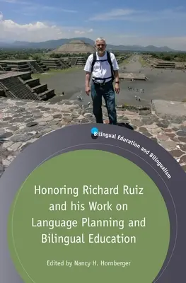 Onorarea lui Richard Ruiz și a activității sale privind planificarea lingvistică și educația bilingvă - Honoring Richard Ruiz and His Work on Language Planning and Bilingual Education