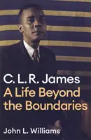 Clr James: O viață dincolo de granițe - Clr James: A Life Beyond the Boundaries