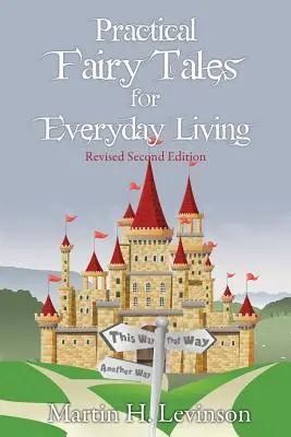 Basme practice pentru viața de zi cu zi: Ediția a doua revizuită - Practical Fairy Tales for Everyday Living: Revised Second Edition