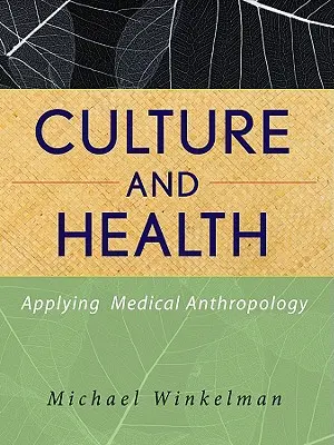 Cultură și sănătate: Aplicarea antropologiei medicale - Culture and Health: Applying Medical Anthropology