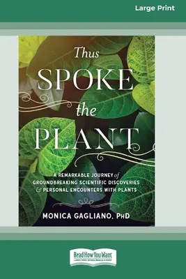Așa a vorbit planta: O călătorie remarcabilă de descoperiri științifice revoluționare și întâlniri personale cu plantele (16pt Large Print Ed - Thus Spoke the Plant: A Remarkable Journey of Groundbreaking Scientific Discoveries and Personal Encounters with Plants (16pt Large Print Ed