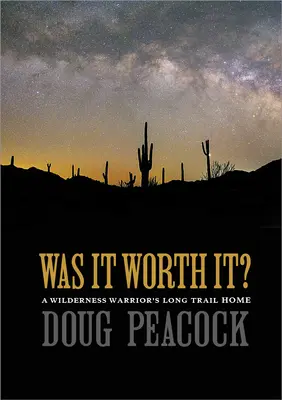 A meritat?: Lungul drum spre casă al unui războinic din sălbăticie - Was It Worth It?: A Wilderness Warrior's Long Trail Home