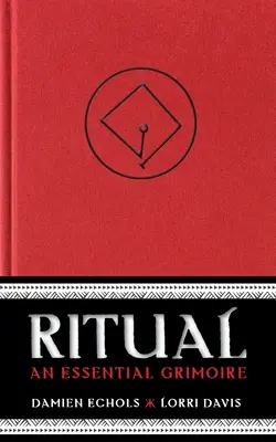 Ritual: Un grimoriu esențial - Ritual: An Essential Grimoire