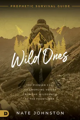 The Wild Ones: Chemarea de pionier a vocilor emergente din sălbăticie până în prima linie - The Wild Ones: The Pioneer Call of Emerging Voices from the Wilderness to the Frontlines