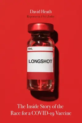 Longshot: Povestea din interior a cursei pentru un vaccin Covid-19 - Longshot: The Inside Story of the Race for a Covid-19 Vaccine