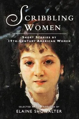 Scribbling Women: Short Stories by 19th-Century American Women (Povestiri scurte scrise de femei americane din secolul al XIX-lea) - Scribbling Women: Short Stories by 19th-Century American Women