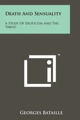 Moartea și senzualitatea: Un studiu al erotismului și al tabuului - Death And Sensuality: A Study Of Eroticism And The Taboo