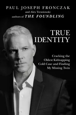 Identitatea adevărată: Spargerea celui mai vechi caz de răpire și găsirea geamănului meu dispărut - True Identity: Cracking the Oldest Kidnapping Cold Case and Finding My Missing Twin