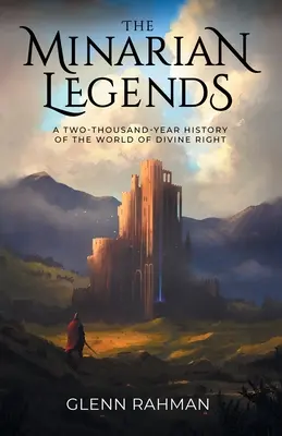 Legendele Minarian: O istorie de două mii de ani a lumii dreptului divin - The Minarian Legends: A Two-Thousand-Year History of the World of Divine Right
