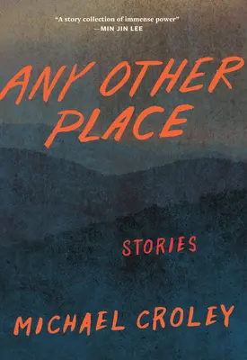 Orice alt loc: Povestiri - Any Other Place: Stories