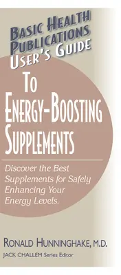 User's Guide to Energy-Boosting Supplements: Descoperiți cele mai bune suplimente pentru sporirea în siguranță a nivelului de energie - User's Guide to Energy-Boosting Supplements: Discover the Best Supplements for Safely Enhancing Your Energy Levels