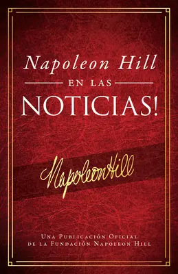 Napolen Hill En Las Noticias! (Napoleon Hill în știri) - Napolen Hill En Las Noticias! (Napoleon Hill in the News)