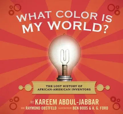 Ce culoare are lumea mea? Istoria pierdută a inventatorilor afro-americani - What Color Is My World?: The Lost History of African-American Inventors