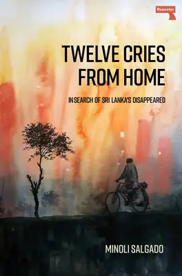 Douăsprezece strigăte de acasă: În căutarea celor dispăruți din Sri Lanka - Twelve Cries from Home: In Search of Sri Lanka's Disappeared