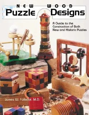 New Wood Puzzle Designs: Un ghid pentru construcția de puzzle-uri noi și istorice - New Wood Puzzle Designs: A Guide to the Construction of Both New and Historic Puzzles