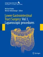 Chirurgia tractului gastrointestinal inferior: Vol.1, Proceduri laparoscopice - Lower Gastrointestinal Tract Surgery: Vol.1, Laparoscopic Procedures