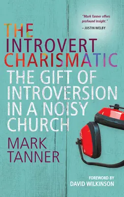 Carismaticul introvertit - Darul introversiunii într-o biserică zgomotoasă - Introvert Charismatic - The gift of introversion in a noisy church