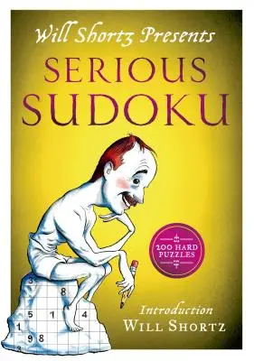 Will Shortz prezintă Serious Sudoku: 200 de puzzle-uri dificile - Will Shortz Presents Serious Sudoku: 200 Hard Puzzles