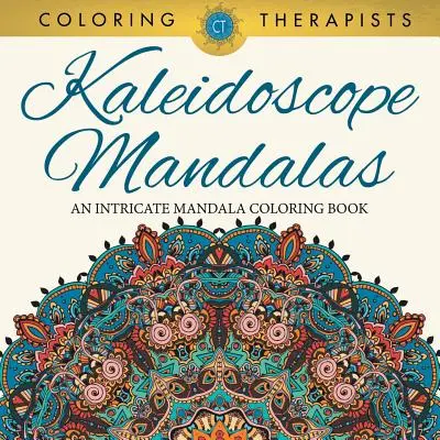 Kaleidoscope Mandalas: O carte de colorat cu mandale complicate - Kaleidoscope Mandalas: An Intricate Mandala Coloring Book