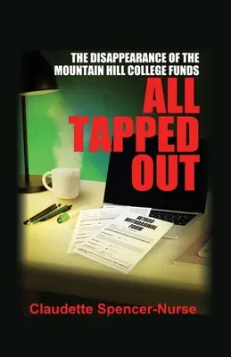 All Tapped Out: Dispariția fondurilor Colegiului Mountain Hill: The Disappearance of the Mountain Hill College Funds - All Tapped Out: The Disappearance of the Mountain Hill College Funds