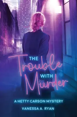 The Trouble with Murder: Un mister Hetty Carson - The Trouble with Murder: A Hetty Carson Mystery