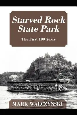 Parcul de stat Starved Rock: Primii 100 de ani - Starved Rock State Park: The First 100 Years