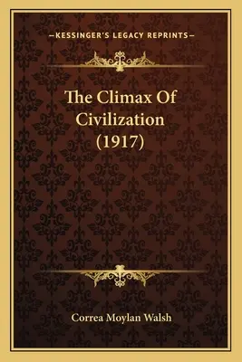 Climaxul civilizației (1917) - The Climax Of Civilization (1917)