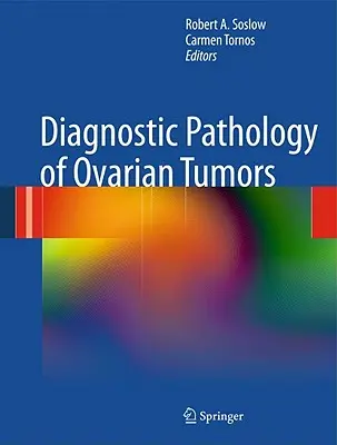 Diagnostic patologic al tumorilor ovariene - Diagnostic Pathology of Ovarian Tumors