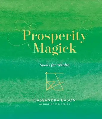Prosperity Magick: Vrăji pentru bogățievolumul 3 - Prosperity Magick: Spells for Wealthvolume 3