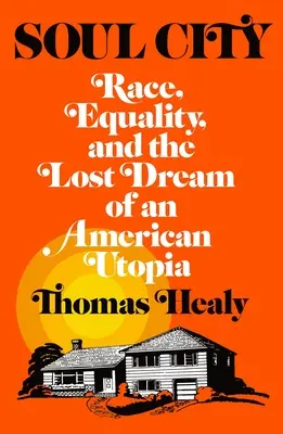 Soul City: Rasă, egalitate și visul pierdut al unei utopii americane - Soul City: Race, Equality, and the Lost Dream of an American Utopia