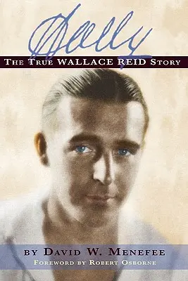 Wally: Adevărata poveste a lui Wallace Reid - Wally: The True Wallace Reid Story