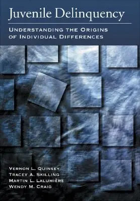 Delincvența juvenilă: Înțelegerea originilor diferențelor individuale - Juvenile Delinquency: Understanding the Origins of Individual Differences