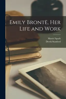 Emily Bront, viața și opera ei - Emily Bront, Her Life and Work