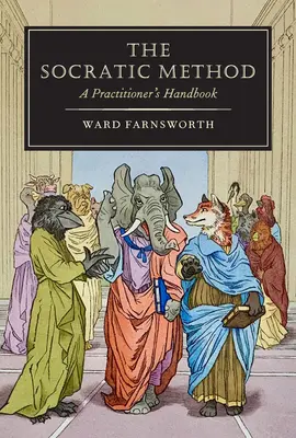 Metoda socratică: Manualul practicianului - The Socratic Method: A Practitioner's Handbook