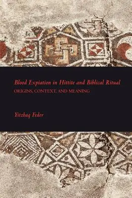 Expiația sângelui în ritualul hitit și biblic - Blood Expiation in Hittite and Biblical Ritual
