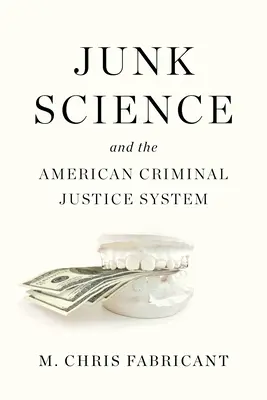 Junk Science și sistemul american de justiție penală - Junk Science and the American Criminal Justice System