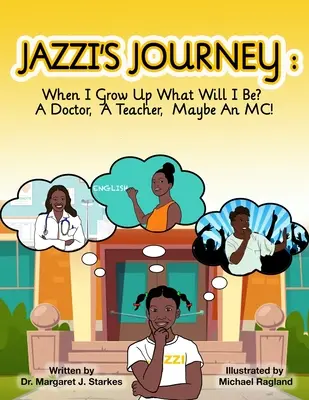 Călătoria lui Jazzi: Când voi crește mare, ce voi fi? Un doctor, un profesor, poate un MC: When I G - Jazzi's Journey: When I Grow Up, What Will I Be? A Doctor, A Teacher, Maybe An MC: When I G