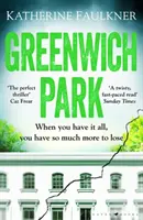 Greenwich Park - Un thriller de debut întortocheat și compulsiv despre prietenii, minciuni și secretele pe care le păstrăm pentru a ne proteja - Greenwich Park - A twisty, compulsive debut thriller about friendships, lies and the secrets we keep to protect ourselves