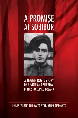 Promisiune la Sobibor - Povestea de revoltă și supraviețuire a unui băiat evreu în Polonia ocupată de naziști - Promise at Sobibor - A Jewish Boy's Story of Revolt and Survival in Nazi-Occupied Poland