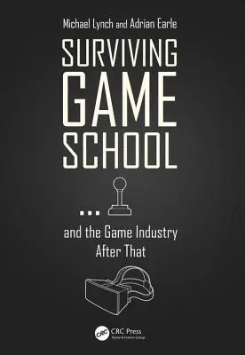 Supraviețuirea școlii de jocuri... și a industriei jocurilor după aceea - Surviving Game School...and the Game Industry After That